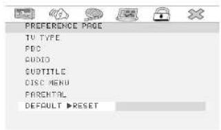 PREFERENCE PAGE TV TYPE FDC AUDIO GUDTITLE DISC MENU FARENTAL DEFAULT ▶RESET