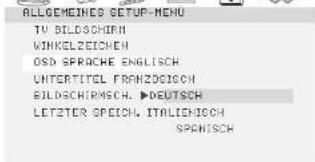 ALLOGEMEINED SETUP-MENU TV BILDSOCHN WinkelZEICHEN OSD SPRACHE ENGLISH UNTERTITEL FRANZOGISCH BILDSCHIRMSCH. ▶DEUTSCH LETZTER SPEICH. ITALDIENSOCH SPANISCH