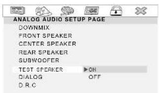 ANALOG AUDIO SETUP PAGE DOWNMIX FRONT SPEAKER CENTER SPEAKER REAR SPEAKER SUBWOOFER TEST SPEAKER ▶OH DIALOG OFF D.R.C