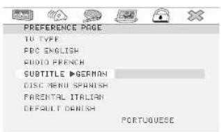 PREFERENCE PAGE TO TYPE FDC ENGLISH AUDIO FRENCH SUBTITLE ▶ GERMAN CISC MENU SPANISH PARENTAL ITALIAN DEFAULT DANISH PORTUGuese
