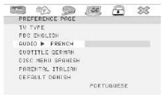 PREFERENCE PAGE TV TYPE FDC ENGLISH AUDIO ▶ FRENCH CUDITLE GERMAN DISC MENU SPANISH PARENTAL ITALIAN DEFAULT DANISH PORTUGUESE