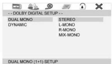 -- DOLBY DIGITAL SETUP -- DUAL MONO STEREO DYNAMIC L-MONO R-MONO MIX-MONO DUAL MONO (1+1) SETUP