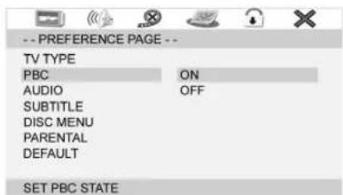 --PREFERENCE PAGE -- TV TYPE PBC ON AUDIO OFF SUBTITLE DISC MENU PARENTAL DEFAULT SET PBC STATE