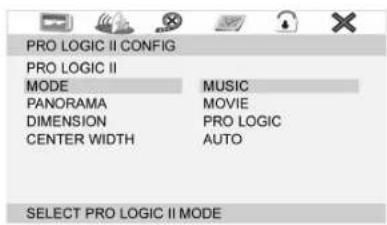 PRO LOGIC II CONFIG PRO LOGIC II MODE MUSIC PANORAMA MOVIE DIMENSION PRO LOGIC CENTER WIDTH AUTO SELECT PRO LOGIC II MODE
