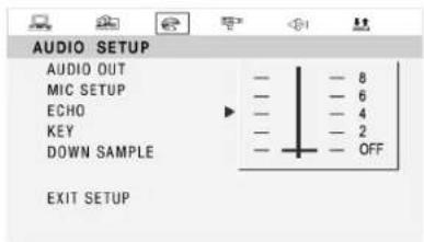 AUDIO SETUP AUDIO OUT MIC SETUP ECHO KEY DOWN SAMPLE EXIT SETUP — — 8 — — 6 — — 4 — — 2 — — OFF