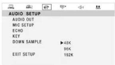 AUDIO SETUP AUDIO OUT MIC SETUP ECHO KEY DOWN SAMPLE ▶48K 96K EXIT SETUP 192K
