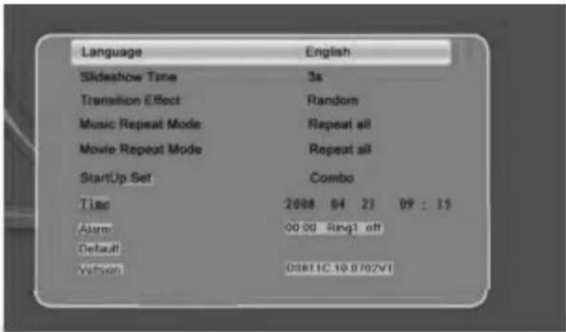 Language English Slideshow Tone 3s Transition Effect Random Music Repeat Mode Repeat all Movie Repeat Mode Repeat all StartUp Set Combo Time 2008 04 23 09 : 15 Alarm 00:00 Ring1 off Default Video 03811C.16.8/02V1