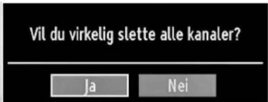 Vil du virkelig slette alle kanaler? Ja Nei
