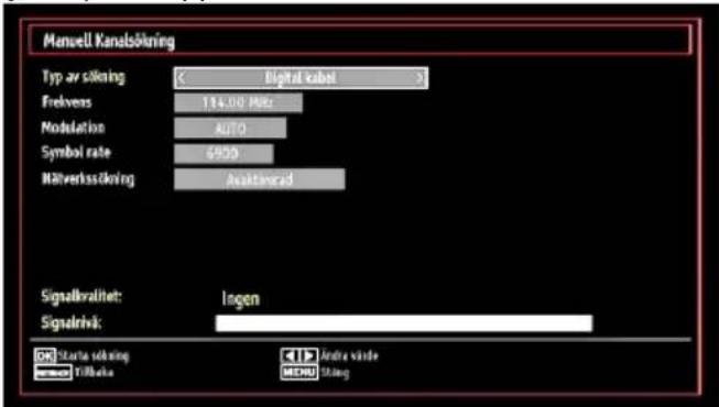 Menuell Kanalsökning Typ av sökning < Digital kabel > Freckvers 114.00 MHz Modulation Auto Symbol rate 6920 Näherverksökning Asaktorad Signalvalitet: Ingen Signalrivik: Starta sökning Andre värde Tilbuka MENU Stning