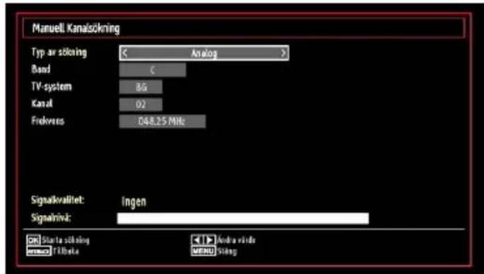 Manuell Kanalsökning Typ ar stöking Analog Band C TV-system 8/6 Kanal 02 Frekvens 048.25 MHz Signalkvalitet: Ingen Signalkiv: Start la stöning Filtbets Andra virde MENU Stång