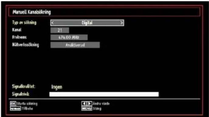 Manuell Kanalsökning Typ av sökning < Digital > Kanal 21 Freality 474.00 MHz Nätverkssökning Avaktiverad Signalkvalitet: Ingen Signalivik: Starta sökning 100 MHz Andra värdo MENU 100 Hz