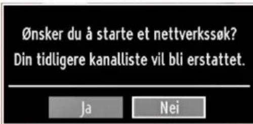 Ønsker du å starte et nettverkssøk? Din tidligere kanalliste vil bli erstattet. Ja Nei