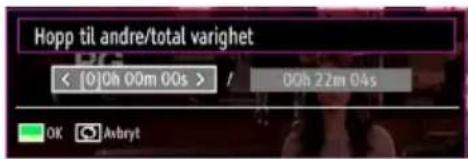 Hopp til andre/total varighet < [0]Oh 00m 00s > / 00h 22m 04s OK Avbryt