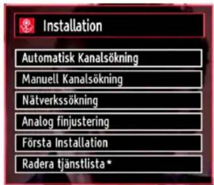Installation Automatisk Kanalsökning Manuell Kanalsökning Nätverkssökning Analog finjustering Första Installation Radera tjänstlista *