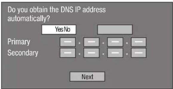 Do you obtain the DNS IP address automatically? Yes No Primary Secondary Next