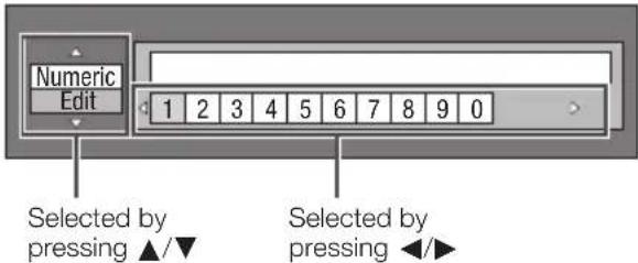 Numeric Edit 1 2 3 4 5 6 7 8 9 0 Selected by pressing ▲/▼ Selected by pressing ◀/►