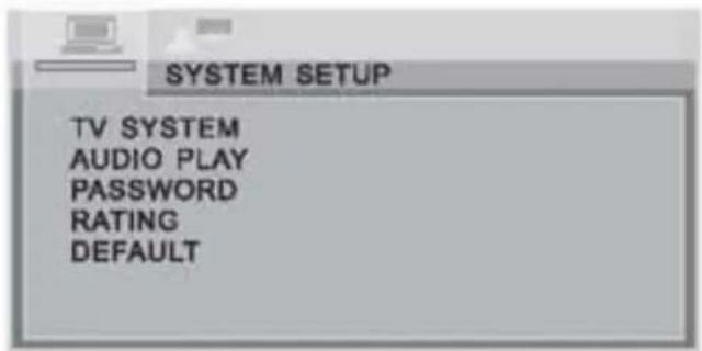 SYSTEM SETUP TV SYSTEM AUDIO PLAY PASSWORD RATING DEFAULT