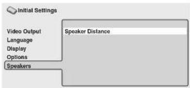 Initial Settings Video Output Language Display Options Speakers Speaker Distance