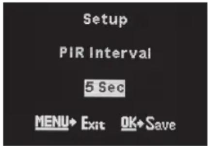 Setup PIR Interval 5 Sec MENU→ Exit OK→Save