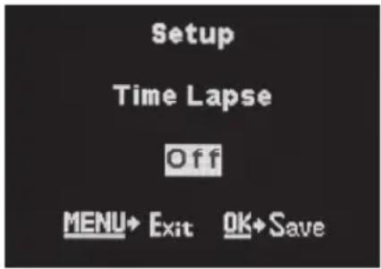 Setup Time Lapse Off MENU→ Exit OK→Save