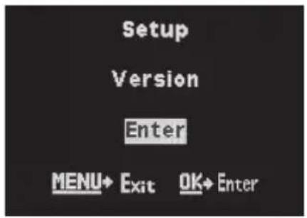 Setup Version Enter MENU→ Exit OK→ Enter