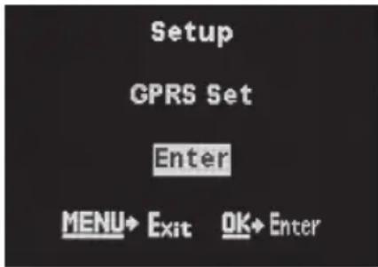 Setup GPRS Set Enter MENU→ Exit OK→ Enter