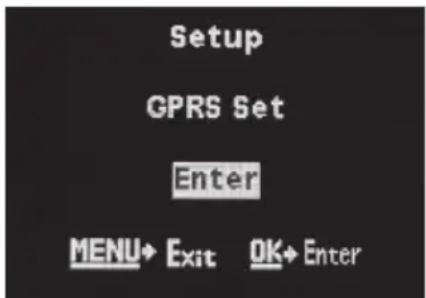 Setup GPRS Set Enter MENU→ Exit OK→ Enter