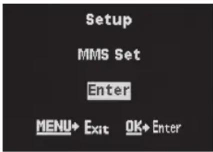 Setup MMS Set Enter MENU→ Exit OK→ Enter