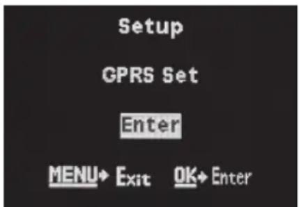 Setup GPRS Set Enter MENU→ Exit OK→ Enter