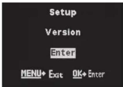Setup Version Enter MENU→ Exit OK→ Enter
