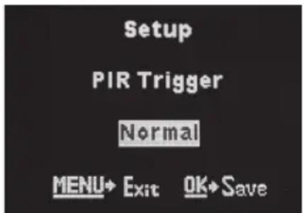 Setup PIR Trigger Normal MENU→ Exit OK→ Save