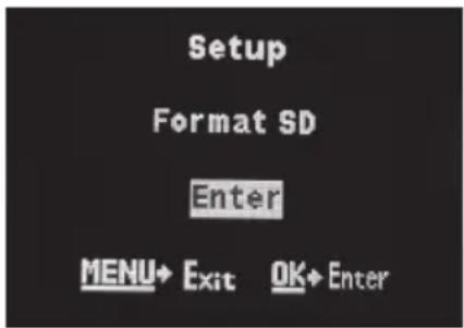 Setup Format SD Enter MENU→ Exit OK→ Enter