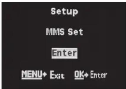 Setup MMS Set Enter MENU→ Exit OK→ Enter