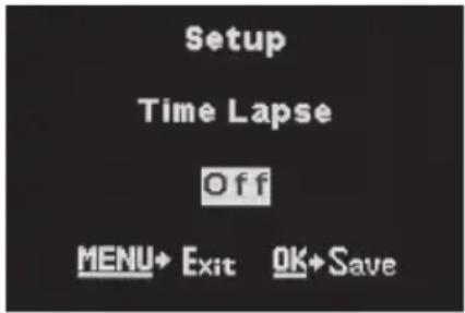 Setup Time Lapse Off MENU→ Exit OK→Save