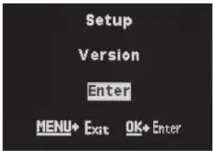 Setup Version Enter MENU→ Exit OK→ Enter