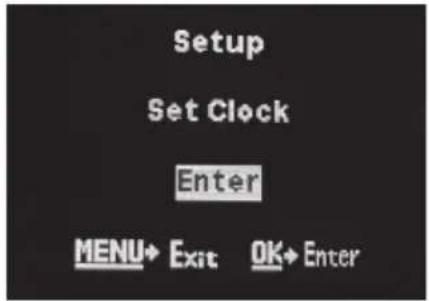 Setup Set Clock Enter MENU→ Exit OK→ Enter