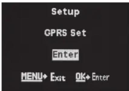 Setup GPRS Set Enter MENU→ Exit OK→ Enter