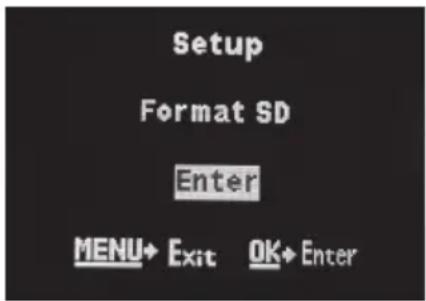 Setup Format SD Enter MENU→ Exit OK→ Enter