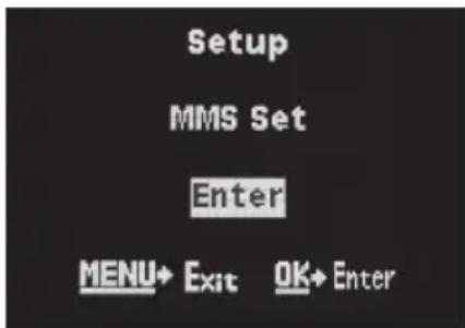 Setup MMS Set Enter MENU→ Exit OK→ Enter