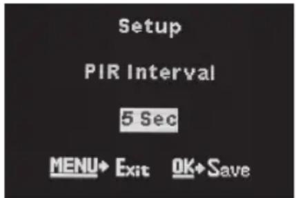 Setup PIR Interval 5 Sec MENU→ Exit OK→ Save