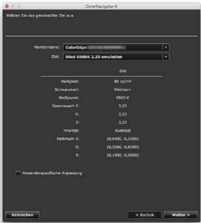 Wählen Sie das gewünschte Ziel aus. Monitorname: ColorEdge Ziel: 80cd 6500K 2,20 emulation Ziel Helligkeit: 80 cd/m² Schwarzwert: Minimum Weißpunkt: 6500 K Gammawert R: 2,20 G: 2,20 B: 2,20 Priorität: Kontrast Farbraum R: (0,6400, 0,3300) G: (0,3000, 0,6000) B: (0,1500, 0,0600) Anwenderspezifische Anpassung Abbrechen < Zurück Welter >