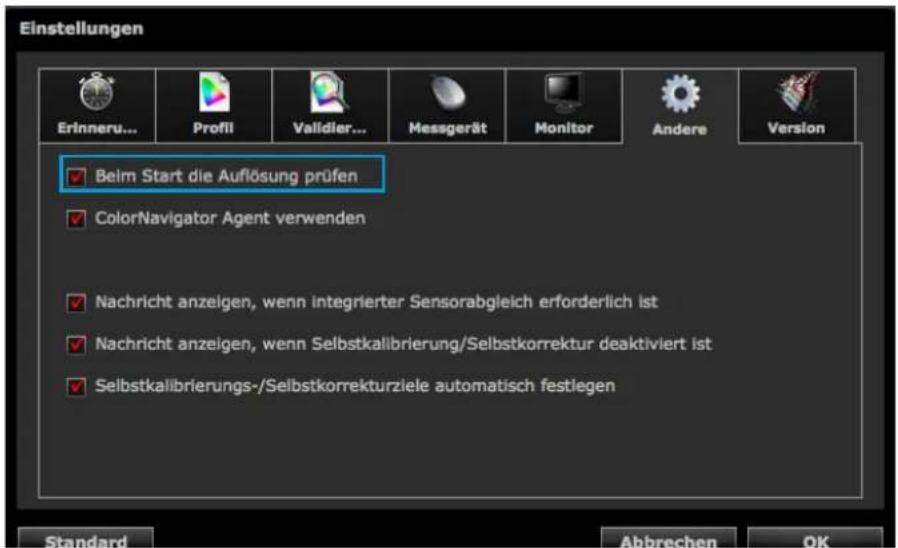 Einstellungen Erinneru... Profil Validier... Messgerät Monitor Andere Version Beim Start die Auflösung prüfen ColorNavigator Agent verwenden Nachricht anzeigen, wenn integrierter Sensorabgleich erforderlich ist Nachricht anzeigen, wenn Selbstkalibrierung/Selbstkorrektur deaktiviert ist Selbstkalibrierungs-/Selbstkorrekturziele automatisch festlegen Standard Abbrechen OK