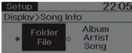 Setup 22:05 Display>Song Info Folder File Album Artist Song
