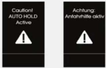 Caution! AUTO HOLD Active Achtung: Anfahrhilfe aktiv