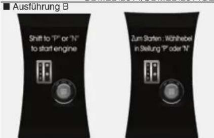 Ausführung B Shift to 'P' or 'N' to start engine Zum Starten: Wählhebel in Stellung 'P' oder 'N'