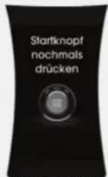 Startknopf nochmals drücken
