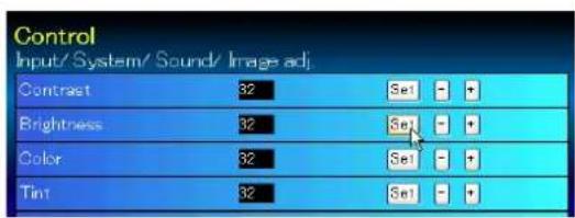 Control Input/ System/ Sound/ Image adj. Contrast 32 Se1 - + Brightness 32 Se1 - + Color 32 Se1 - + Tint 32 Se1 - +
