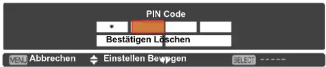 PIN Code Bestätigen Löschen MENU Abbrechen Einstellen Bewegen SELECT ----