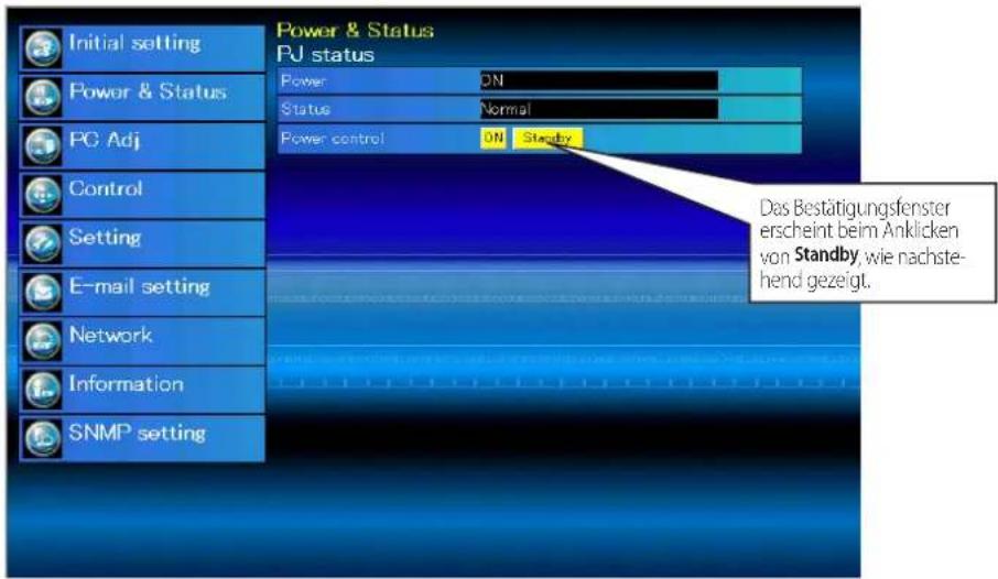 Initial setting Power & Status PC Adj Control Setting E-mail setting Network Information SNMP setting Power & Status PJ status Power ON Status Normal Power control ON Standby Das Bestätigungsfenster erscheint beim Anklicken von Standby, wie nachstehend gezeigt.