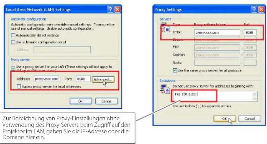Local Area Network (LAN) Settings Automatic configuration Automatic configuration may override manual settings. To ensure the use of manual settings, disable automatic configuration. Automatically detect settings Use automatic configuration script Address: Proxy server Use a proxy server for your LAN (These settings will not apply to IP-Adresse/Network) Address: proxy.xxxx.com Ports 8080 Adverpred... Bypass proxy server for local addresses OK Cancel Proxy Settings Servers Type Proxy-settes hours East HTTP: proxy.xxxx.com 8080 Server: proxy.xxxx.com 8080 FTP: proxy.xxxx.com 8080 Socket: proxy.xxxx.com 8080 Socks: Use the same proxy server for all protocols Use the same proxy server for all protocols Exceptors Do not use proxy server for addresses beginning with 192.168.1.201 Use semicolars ( ; ) to separate entries. OK Cancel Zur Bezeichnung von Proxy-Einstellungen ohne Verwendung des Proxy-Servers beim Zugriff auf den Projektor im LAN, geben Sie die IP-Adresse oder die Domäne hier ein.